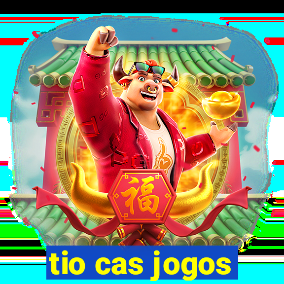 tio cas jogos